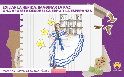 Exiliar la herida, imaginar la paz: una apuesta desde el cuerpo y la esperanza