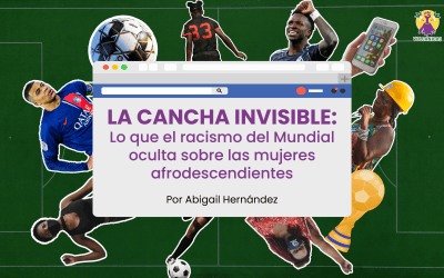 La cancha invisible: lo que el racismo del Mundial oculta sobre las mujeres afrodescendientes